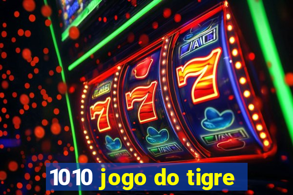 1010 jogo do tigre